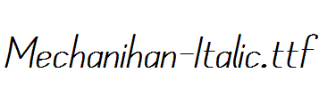 Mechanihan-Italic.ttf